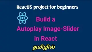 Build a Responsive Autoplay image slider in ReactJS in Tamil|ReactJS Projects for Beginners in Tamil