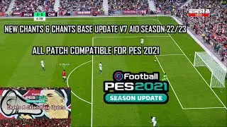 NEW CHANTS & CHANTS BASE UPDATE V7 AIO SEASON 22/23 || ALL PATCH COMPATIBLE PES 2021 || SIDER & CPK