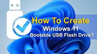How to Create Bootable USB of Windows 11