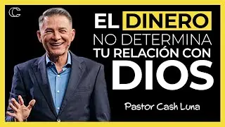 Pastor Cash Luna - El dinero no determina tu relación con Dios | Prédicas cristianas 2024