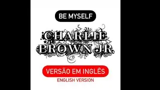 Charlie Brown Jr. - Be Myself [versão em inglês]