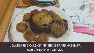 melanzane e carciofi ripiene di carne macinata e verdure  in padella  ricetta melanzane in padella