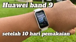 REKOMEN BANGET - REVIEW HUAWEI BAND 9 SETELAH 10 HARI PEMAKAIAN