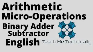 11- Binary Adder Subtractor | Arithmetic Micro Operations in Computer Architecture |MipsArchitecture