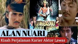 KISAH PERJALANAN AKTOR LAWAS ALAN NUARI