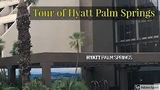 Tour of Hyatt Palm Springs- July 2018