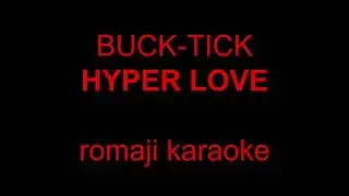 [KARAOKE] BUCK-TICK - HYPER LOVE (romaji)