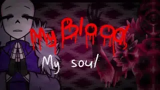 My Blood, My Soul- animation (meme) {Flipa-clip} Undertale au