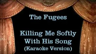 The Fugees - Killing Me Softly With His Song - Lyrics (Karaoke Version)
