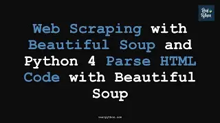 RP Web Scraping with Beautiful Soup and Python 4 Parse HTML Code with Beautiful Soup (Intermediate)
