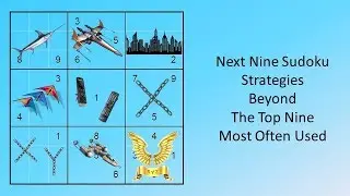Next Nine Sudoku Strategies Beyond The Top Nine Most Often Used