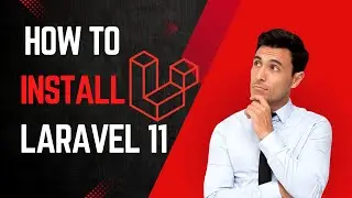 How To Install Laravel 11 - 2024  |  Laravel 11 Setup