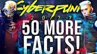 50 Facts For Cyberpunk 2077