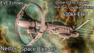 EVE Echoes - Nestor - PvP/PvE Builds - 630k+ EHP Super Chonk Drone Bombs & Logi Build Space Blender