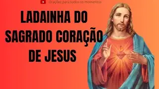 LADAINHA DO SAGRADO CORAÇÃO DE JESUS