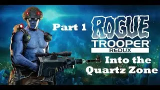 Rogue Trooper Redux Part 1 - Into the Quartz Zone