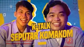 K-Talk#10 Part I | Obrolan Seputar Komakom