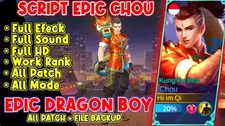 Update! Script Chou Epic | Dragon Boy Full Efeck End Sound - All Patch Mlbb