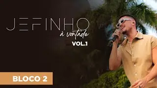 JEFINHO À VONTADE Vol.1 - BLOCO 2