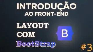 Criando um Layout com BootStrap | INTRODUÇÃO AO FRONT END