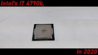 Intel's i7 4790K in 2020