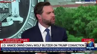 J D  VANCE OWNS CNN’s WOLF BLITZER ON TRUMP CONVICTION