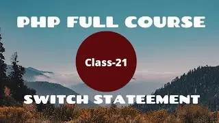 Switch Statement |  PHP for Absolute Beginner | PHP Programming Language | PHP Full Course | 2021
