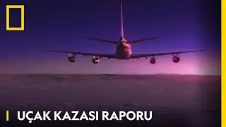National Geographic | Uçak Kazası Raporu | Pazartesi 22.00
