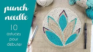 DIY Punch Needle - 10 astuces pour débuter en Punch Needle et broder avec une aiguille magique