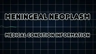 Meningeal Neoplasm (Medical Condition)