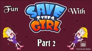 Fun With Save The Girl 