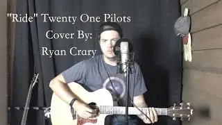 "Ride" Twenty One Pilots Cover by Ryan Crary