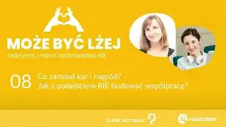 08: Co zamiast kar i nagród? Jak z podejściem RIE budować współpracę?