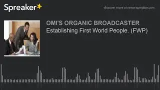 Establishing First World People. (FWP) (made with Spreaker)
