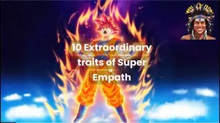10 Extraordinary traits Super Empath