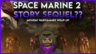 Space Marine 2 Story is CONTINUING | Monday Warhammer Wrap-Up