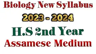 Biology New Syllabus 2023-2024 H S 2nd Year Assamese Medium||New Syllabus Class 12 Bio in Assamese||