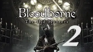 Bloodborne DLC: The Old Hunters НГ+ | Людвиг  | #2