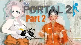 Portal 2 —Part 2— [Twitch VOD] 💎🦋