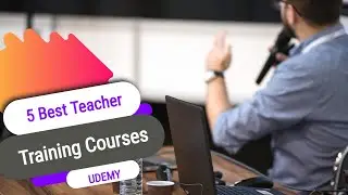 5 Best Teacher Training Courses Udemy (98.1% Success!)
