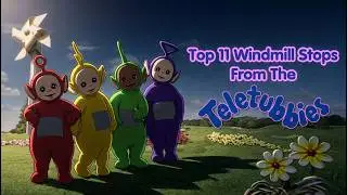 Top 11 Windmill Stops From The Teletubbies