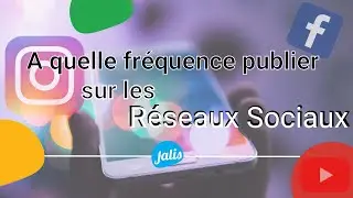 [TUTO] A quelle fréquence je dois publier sur mes réseaux sociaux ? YOUTUBE FACEBOOK INSTAGRAM (etc)