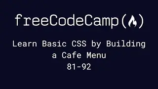 freeCodeCamp - Learn CSS by Building a Cafe Menu (81-92)