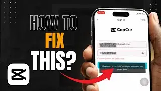 How to Fix CapCut Maximum Number of Attempts Reached | CapCut Login Problem