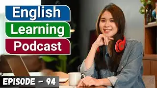 Learn English With Podcast Conversation Episode 94 | English Podcast For Beginners #englishpodcast