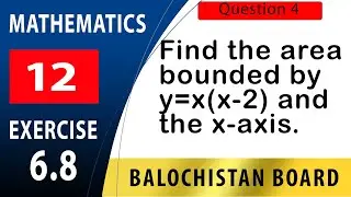 12th Math Exercise 6.8 Question 4 |  F.Sc. Calculus and Analytic Geometry  |  Definite integral |