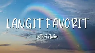 Langit Favorit - Luthfi Aulia - Lirik Lagu (Lyrics) Video Lirik Garage Lyrics