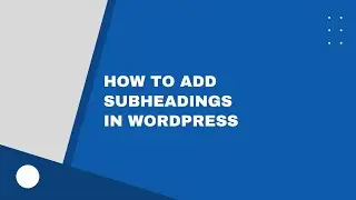How to Add Subheadings in WordPress