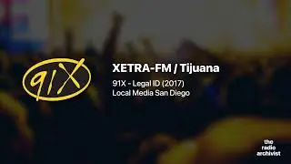 91X | Legal ID (2017) | XETRA-FM / Tijuana, BC