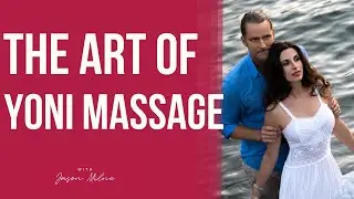 The Art of Yoni Massage | How to do TANTRIC MASSAGE | Yoni & Lingam Massage